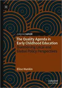 The Quality Agenda in Early Childhood Education: Questioning Local and Global Policy Perspectives