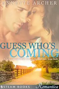 «Guess Who's Coming - A Sexy Interracial BWWM Romance Novelette From Steam Books» by Steam Books,Annette Archer