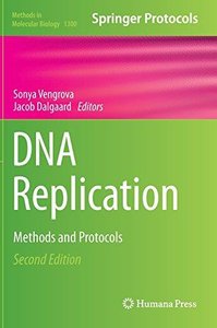 DNA Replication: Methods and Protocols (2nd edition) (Repost)