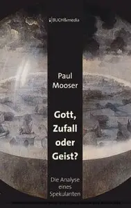 Gott, Zufall oder Geist?: Die Analyse eines Spekulanten