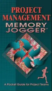 The Project Management Memory Jogger: A Pocket Guide for Project Teams (Growth Opportunity Alliance of Lawrence)