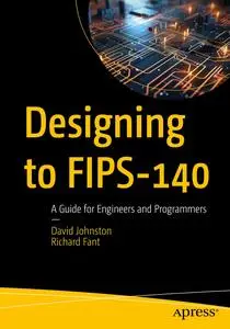 Designing to FIPS-140: A Guide for Engineers and Programmers