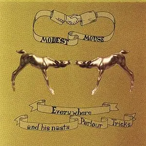 Modest Mouse - Everywhere And His Nasty Parlour Tricks (2001) {Epic}