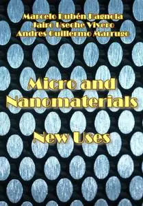 "Micro and Nanomaterials New Uses" ed. by Marcelo Rubén Pagnola, Jairo Useche Vivero, Andres Guillermo Marrugo