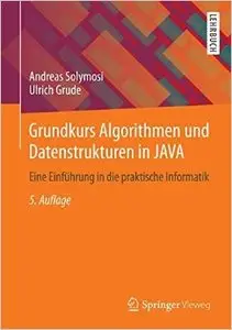 Grundkurs Algorithmen und Datenstrukturen in JAVA: Eine Einführung in die praktische Informatik, Auflage: 5