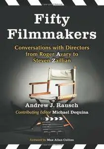 Fifty Filmmakers: Conversations With Directors from Roger Avary to Steven Zaillian