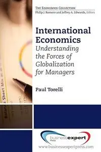 International Economics: Understanding the Forces of Globalization for Managers