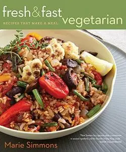 Fresh & Fast Vegetarian: Recipes That Make a Meal [Repost]