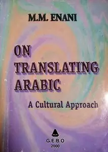 M.M. Enani, "On Translating Arabic: A Cultural Approach"