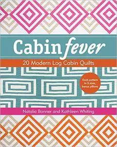 Cabin Fever: 20 Modern Log Cabin Quilts