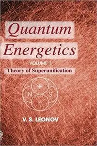 Quantum Energetics, Volume 1