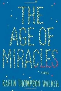 The Age of Miracles: A Novel