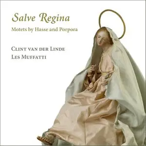 Les Muffatti & Clint van der Linde - Salve Regina. Motets by Hasse and Porpora (2022) [Official Digital Download 24/96]