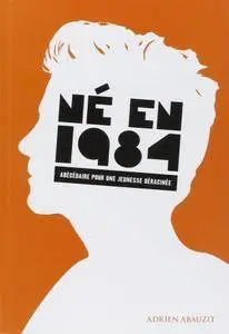 Adrien Abauzit, "Né en 1984 : Abécédaire pour une jeunesse déracinée"