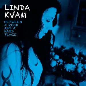 Linda Kvam - Between a Rock and a Hard Place (2019) [Official Digital Download]