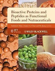 Bioactive Proteins and Peptides as Functional Foods and Nutraceuticals (Institute of Food Technologists Series)