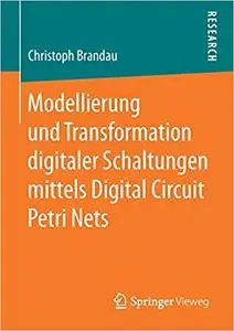 Modellierung und Transformation digitaler Schaltungen mittels Digital Circuit Petri Nets