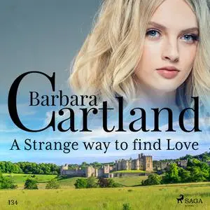 «A Strange Way to Find Love (Barbara Cartland's Pink Collection 134)» by Barbara Cartland