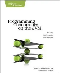 Programming Concurrency on the JVM: Mastering Synchronization, STM, and Actors (Repost)