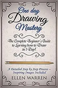 Drawing: One Day Drawing Mastery