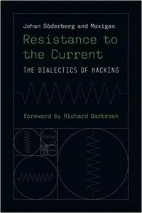Resistance to the Current: The Dialectics of Hacking