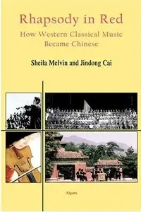 Rhapsody in Red- How Western Classical Music Became Chinese (repost)