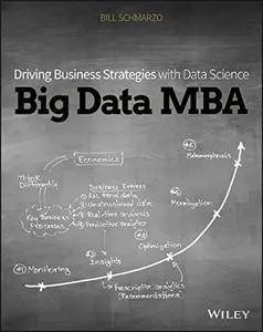Big Data MBA: Driving Business Strategies with Data Science