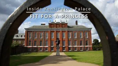 Channel 5 - Kensington Palace: Fit for a Princess (2018)