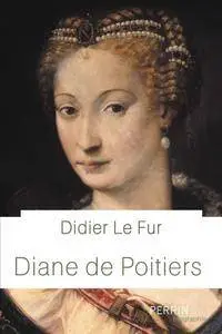 Didier Le Fur, "Diane de Poitiers"