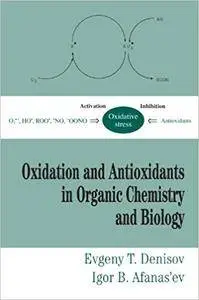 Oxidation and Antioxidants in Organic Chemistry and Biology (Repost)
