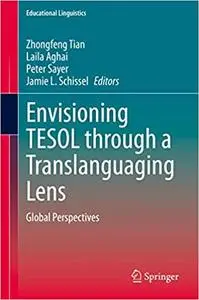Envisioning TESOL through a Translanguaging Lens: Global Perspectives (Educational Linguistics