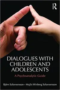 Dialogues with Children and Adolescents: A Psychoanalytic Guide