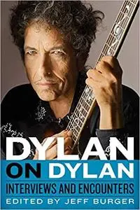 Dylan on Dylan: Interviews and Encounters (Musicians in Their Own Words)