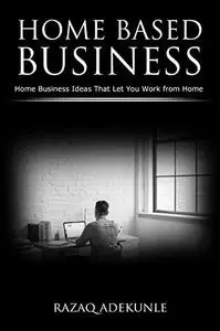 HOME BASED BUSINESS: Home Business Ideas That Let You Work from Home