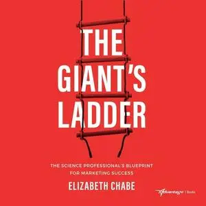 The Giant's Ladder: The Science Professional’s Blueprint for Marketing Success [Audiobook]