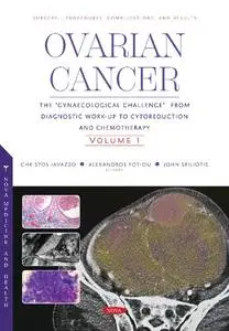 Ovarian Cancer: The “Gynaecological Challenge” from Diagnostic Work-Up to Cytoreduction and Chemotherapy, Volume 1