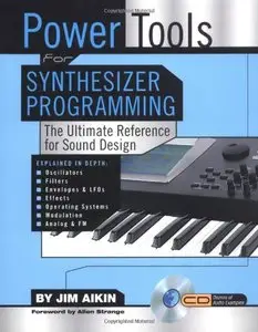 Power Tools for Synthesizer Programming: The Ultimate Reference for Sound Design
