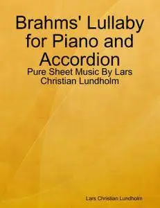 Brahms' Lullaby for Piano and Accordion - Pure Sheet Music By Lars Christian Lundholm