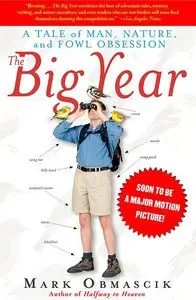 The Big Year A Tale of Man, Nature, and Fowl Obsession