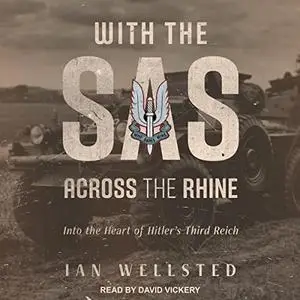 With the SAS: Across the Rhine: Into the Heart of Hitler's Third Reich [Audiobook]