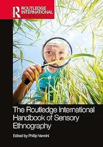 The Routledge International Handbook of Sensory Ethnography