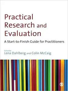 Practical Research and Evaluation: A Start-to-Finish Guide for Practitioners