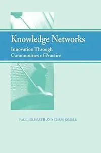 Knowledge Networks: Innovation Through Communities of Practice