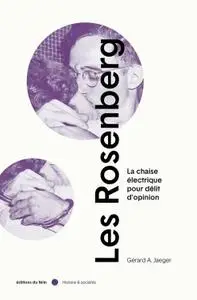 Gérard A. Jaeger, "Les Rosenberg: La chaise électrique pour délit d'opinion"