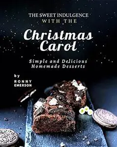 The Sweet Indulgence with The Christmas Carol: Simple and Delicious Homemade Desserts