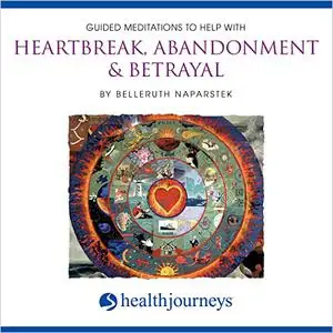 Guided Meditation to Help with Heartbreak, Abandonment & Betrayal [Audiobook]