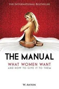 The Manual: What Women Want and How to Give It to Them (repost)