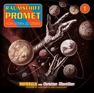 «Raumschiff Promet - Folge 1: Geboren in der Dunkelheit» by Markus Winter,Christian Montillon