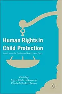 Human Rights in Child Protection: Implications for Professional Practice and Policy (repost)