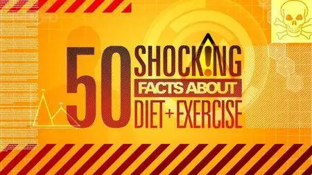 Channel 5 - 50 Shocking Facts About Diet and Exercise (2013)
